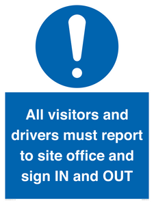 All visitors and drivers must report to site office and sign IN and OUT